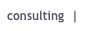 consulting  |